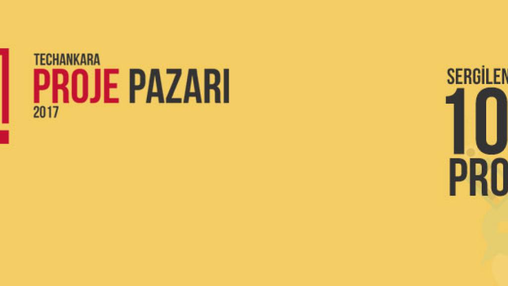 TechAnkara Proje Pazarı 2017'de sergilenecek 100 proje belirlendi.