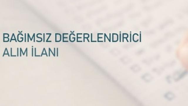 Bağımsız Değerlendirici (BD) Alım İlanı