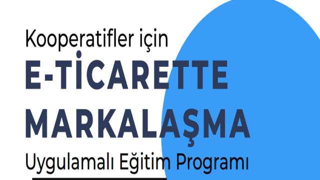 Kooperatifler için E-Ticarette Markalaşma Eğitim Programı